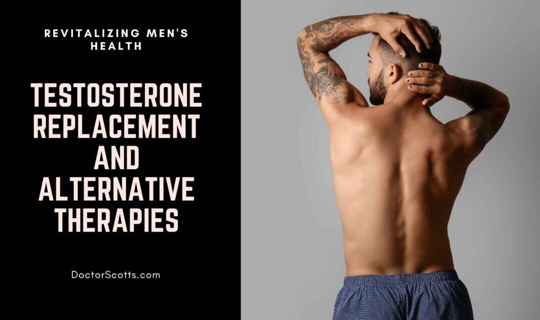 Testosterone Replacement and Alternative Therapies – Revitalizing Men’s Health