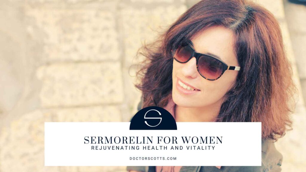 Sermorelin for Women Rejuvenating Health and Vitality DoctorScotts.com
