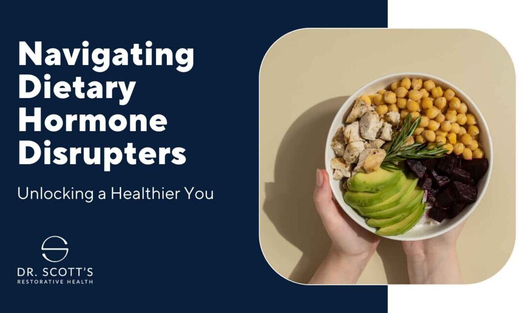 Navigating Dietary Hormone Disrupters: Unlocking a Healthier You