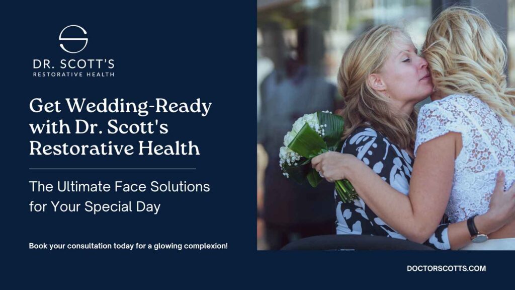 Get Wedding-Ready with Dr. Scott's Restorative Health: The Ultimate Face Solutions for Your Special Day