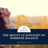 The Impact of Sunlight on Hormone Balance