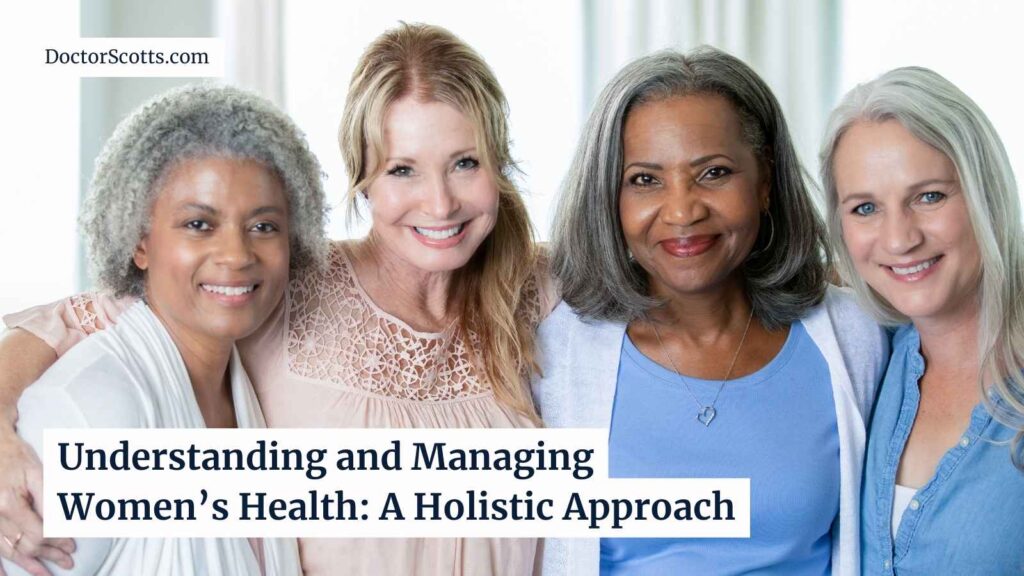 Understanding and Managing Women’s Health: A Holistic Approach