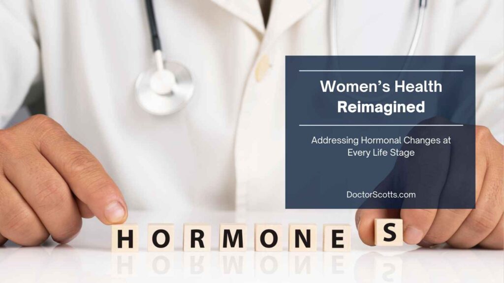 Women’s Health Reimagined: Addressing Hormonal Changes at Every Life Stage