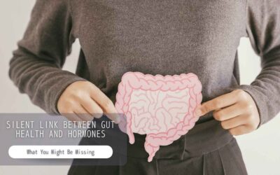 Silent Link Between Gut Health and Hormones – What You Might Be Missing