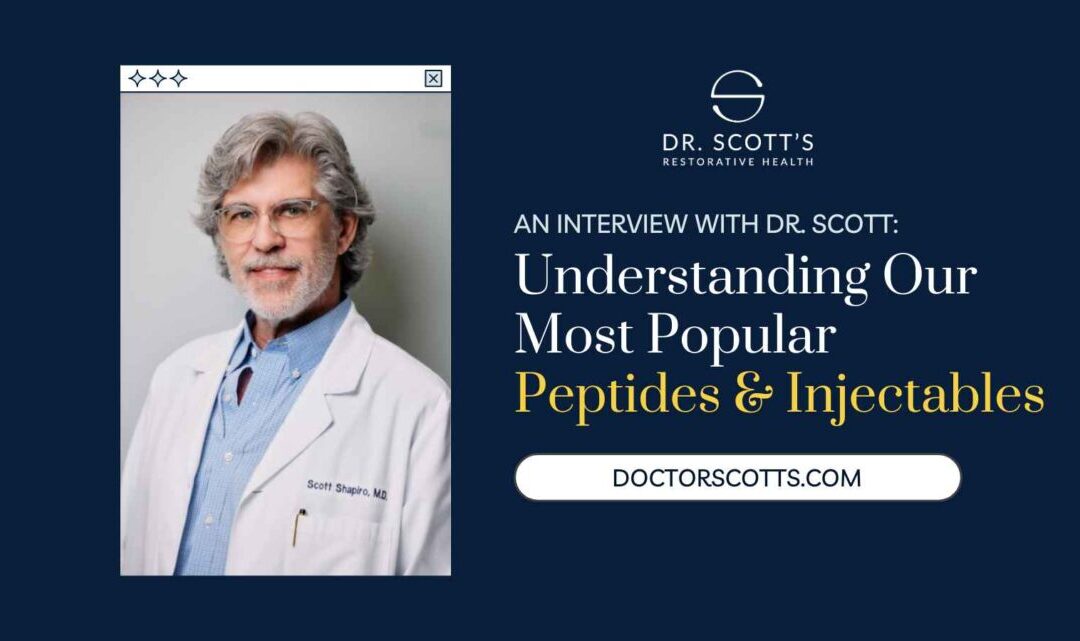 Our Most Popular Peptides & Injectables: Dr. Scott Explains